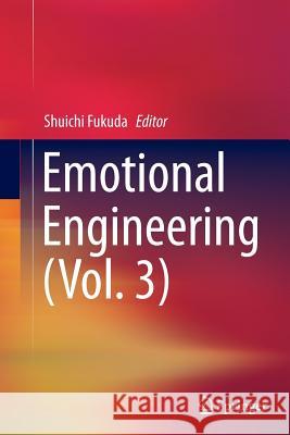 Emotional Engineering (Vol. 3) Shuichi Fukuda 9783319359946 Springer