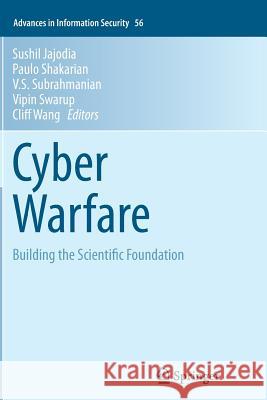 Cyber Warfare: Building the Scientific Foundation Jajodia, Sushil 9783319360072