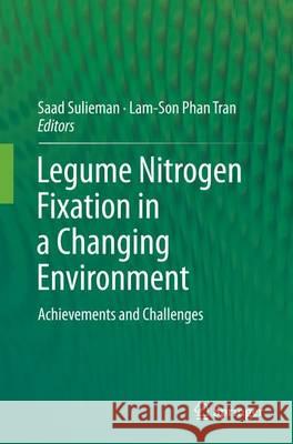 Legume Nitrogen Fixation in a Changing Environment: Achievements and Challenges Sulieman, Saad 9783319360096