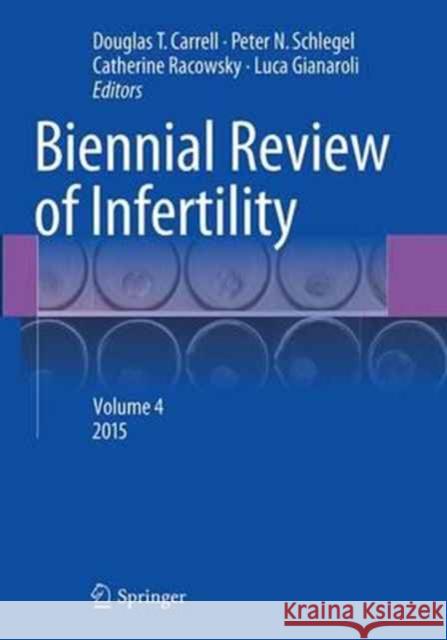 Biennial Review of Infertility: Volume 4 Carrell, Douglas T. 9783319360164 Springer