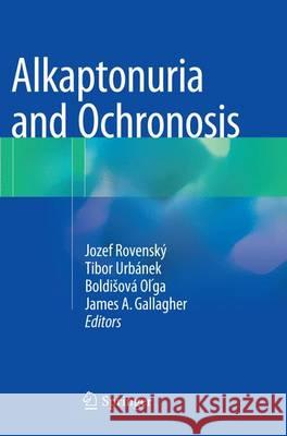 Alkaptonuria and Ochronosis Jozef Rovensky Tibor Urbanek O. Ga Bold 9783319360188 Springer