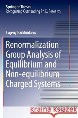 Renormalization Group Analysis of Equilibrium and Non-Equilibrium Charged Systems Barkhudarov, Evgeny 9783319360287 Springer