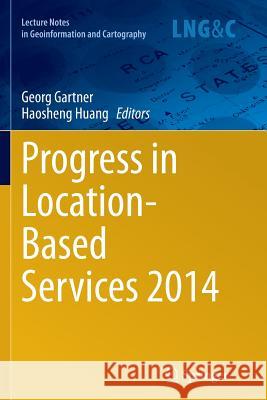 Progress in Location-Based Services 2014 Georg Gartner Haosheng Huang 9783319360300