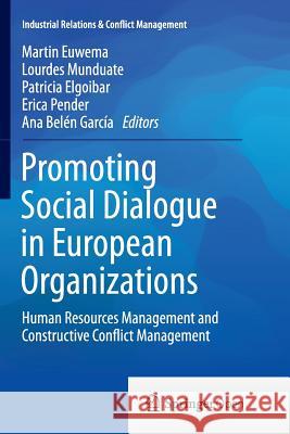 Promoting Social Dialogue in European Organizations: Human Resources Management and Constructive Conflict Management Euwema, Martin 9783319360409 Springer