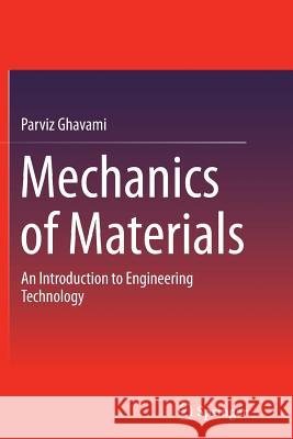 Mechanics of Materials: An Introduction to Engineering Technology Ghavami, Parviz 9783319360447