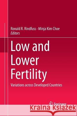 Low and Lower Fertility: Variations Across Developed Countries Rindfuss, Ronald R. 9783319360577