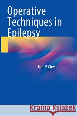 Operative Techniques in Epilepsy John P. Girvin 9783319360652