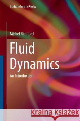 Fluid Dynamics: An Introduction Rieutord, Michel 9783319360713 Springer