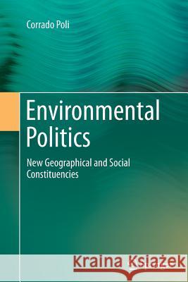 Environmental Politics: New Geographical and Social Constituencies Poli, Corrado 9783319360744