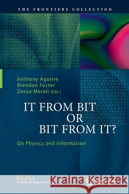 It from Bit or Bit from It?: On Physics and Information Aguirre, Anthony 9783319360751