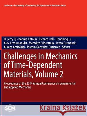 Challenges in Mechanics of Time-Dependent Materials, Volume 2: Proceedings of the 2014 Annual Conference on Experimental and Applied Mechanics Qi, H. Jerry 9783319360881 Springer