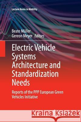 Electric Vehicle Systems Architecture and Standardization Needs: Reports of the PPP European Green Vehicles Initiative Müller, Beate 9783319360966 Springer