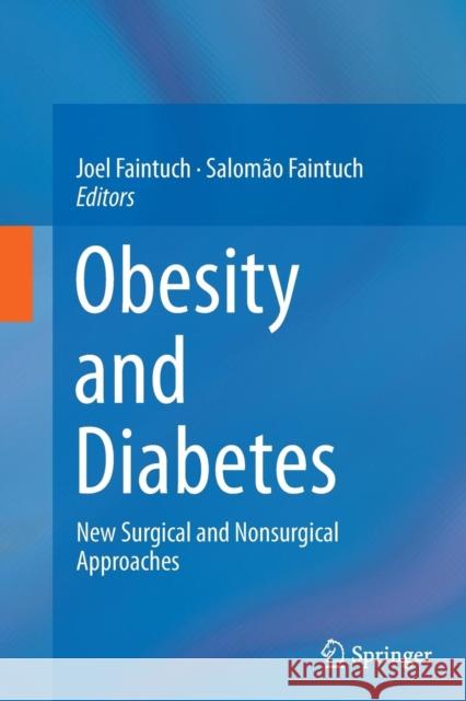 Obesity and Diabetes: New Surgical and Nonsurgical Approaches Faintuch, Joel 9783319361017 Springer