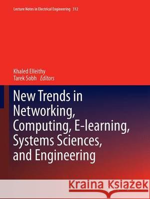 New Trends in Networking, Computing, E-Learning, Systems Sciences, and Engineering Elleithy, Khaled 9783319361062 Springer
