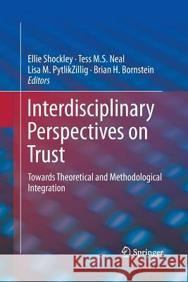 Interdisciplinary Perspectives on Trust: Towards Theoretical and Methodological Integration Shockley, Ellie 9783319361260