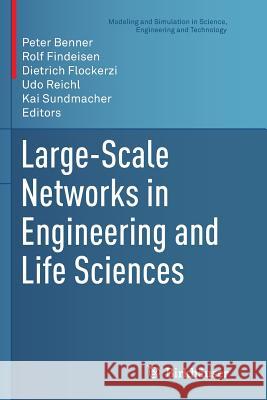 Large-Scale Networks in Engineering and Life Sciences Peter Benner Rolf Findeisen Dietrich Flockerzi 9783319361284