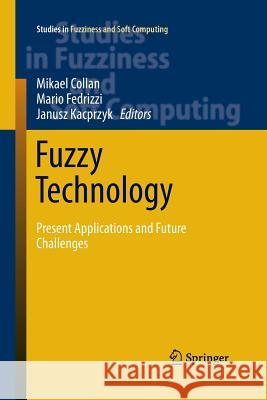 Fuzzy Technology: Present Applications and Future Challenges Collan, Mikael 9783319361307 Springer