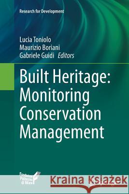 Built Heritage: Monitoring Conservation Management Lucia Toniolo Maurizio Boriani Gabriele Guidi 9783319361314 Springer