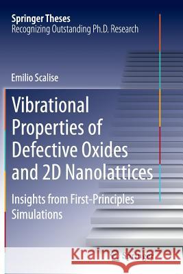 Vibrational Properties of Defective Oxides and 2D Nanolattices: Insights from First-Principles Simulations Scalise, Emilio 9783319361413