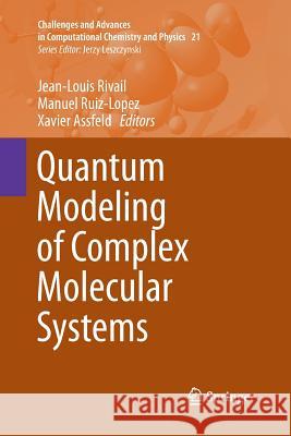 Quantum Modeling of Complex Molecular Systems Jean-Louis Rivail Manuel Ruiz-Lopez Xavier Assfeld 9783319361420 Springer