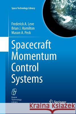 Spacecraft Momentum Control Systems Frederick a. Leve Brian J. Hamilton Mason a. Peck 9783319361741