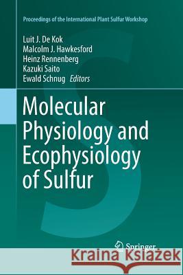 Molecular Physiology and Ecophysiology of Sulfur Luit J. d Malcolm J. Hawkesford Heinz Rennenberg 9783319361789 Springer