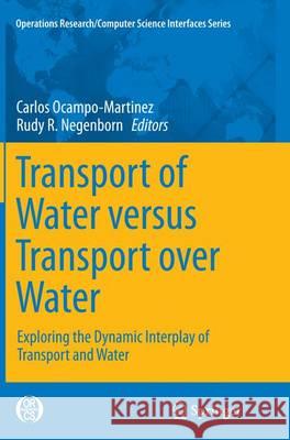 Transport of Water Versus Transport Over Water: Exploring the Dynamic Interplay of Transport and Water Ocampo-Martinez, Carlos 9783319361819 Springer