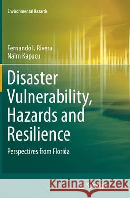 Disaster Vulnerability, Hazards and Resilience: Perspectives from Florida Rivera, Fernando I. 9783319361857