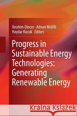 Progress in Sustainable Energy Technologies: Generating Renewable Energy Ibrahim Dincer Adnan Midilli Haydar Kucuk 9783319361956 Springer