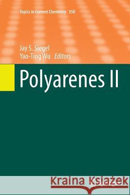 Polyarenes II Jay S. Siegel Yao-Ting Wu 9783319362090 Springer