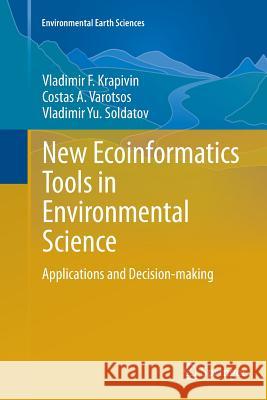 New Ecoinformatics Tools in Environmental Science: Applications and Decision-Making Krapivin, Vladimir F. 9783319362151