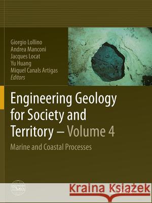 Engineering Geology for Society and Territory - Volume 4: Marine and Coastal Processes Lollino, Giorgio 9783319362199 Springer