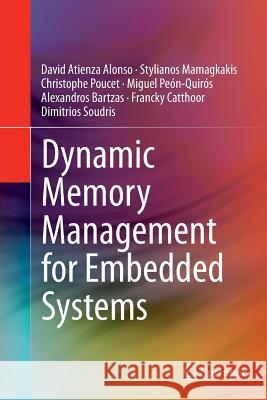 Dynamic Memory Management for Embedded Systems David Atienz Stylianos Mamagkakis Christophe Poucet 9783319362205 Springer