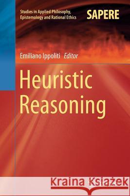 Heuristic Reasoning Emiliano Ippoliti 9783319362229 Springer