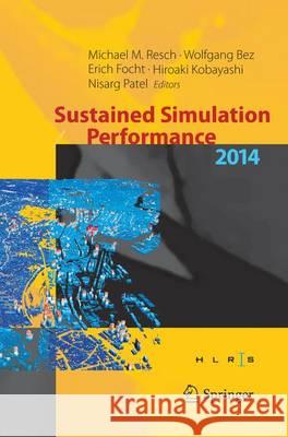 Sustained Simulation Performance 2014: Proceedings of the Joint Workshop on Sustained Simulation Performance, University of Stuttgart (Hlrs) and Tohok Resch, Michael M. 9783319362540