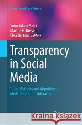 Transparency in Social Media: Tools, Methods and Algorithms for Mediating Online Interactions Matei, Sorin Adam 9783319362625 Springer