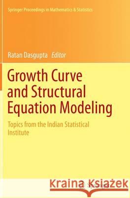 Growth Curve and Structural Equation Modeling: Topics from the Indian Statistical Institute Dasgupta, Ratan 9783319362670 Springer