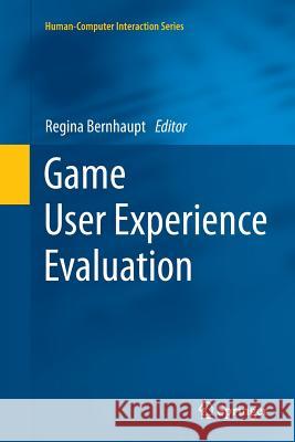 Game User Experience Evaluation Regina Bernhaupt 9783319362939