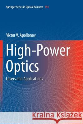 High-Power Optics: Lasers and Applications Apollonov, Victor V. 9783319362960