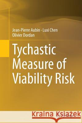 Tychastic Measure of Viability Risk Jean-Pierre Aubin Luxi Chen Olivier Dordan 9783319363042