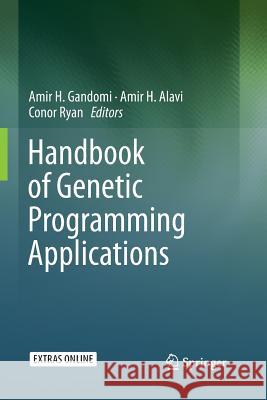 Handbook of Genetic Programming Applications Amir H. Gandomi Amir H. Alavi Conor Ryan 9783319363134