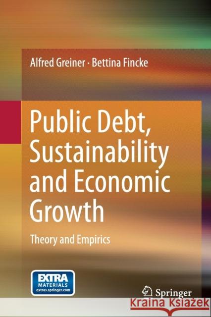 Public Debt, Sustainability and Economic Growth: Theory and Empirics Greiner, Alfred 9783319363202 Springer