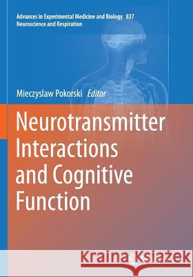 Neurotransmitter Interactions and Cognitive Function Mieczyslaw Pokorski 9783319363707 Springer