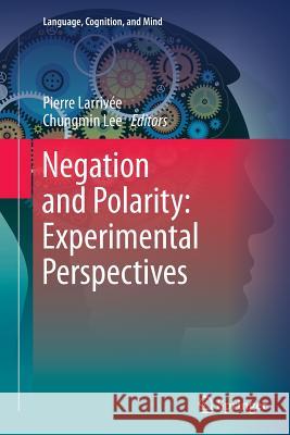 Negation and Polarity: Experimental Perspectives Pierre Larrivee Chungmin Lee 9783319363912