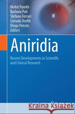 Aniridia: Recent Developments in Scientific and Clinical Research Parekh, Mohit 9783319363943