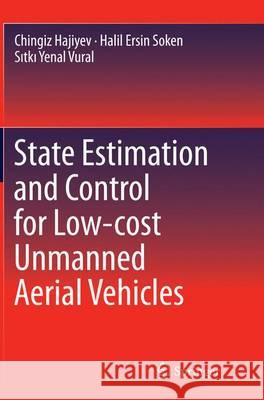 State Estimation and Control for Low-Cost Unmanned Aerial Vehicles Hajiyev, Chingiz 9783319363967