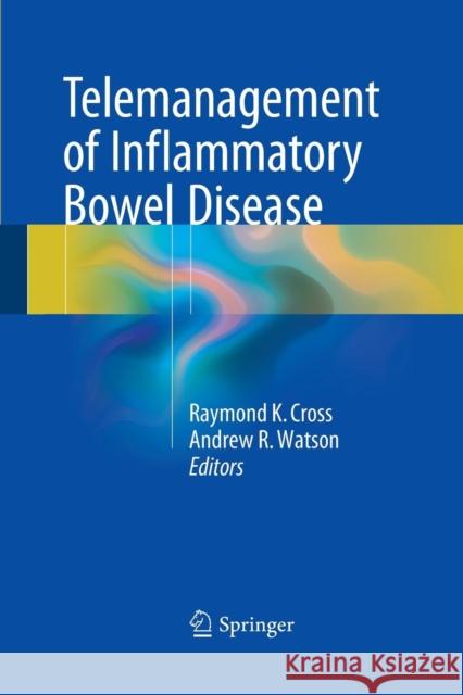 Telemanagement of Inflammatory Bowel Disease Raymond K. Cross Andrew R. Watson 9783319363974 Springer