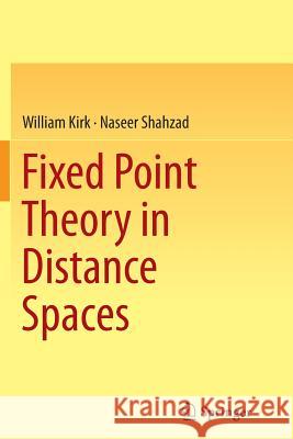 Fixed Point Theory in Distance Spaces William Kirk Naseer Shahzad 9783319364056