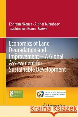 Economics of Land Degradation and Improvement - A Global Assessment for Sustainable Development Ephraim Nkonya Alisher Mirzabaev Joachim Vo 9783319364261 Springer