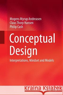 Conceptual Design: Interpretations, Mindset and Models Andreasen, Mogens Myrup 9783319364308 Springer